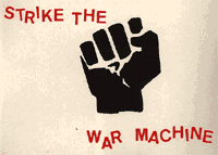 Source: Strike the War Machine. (1999). Retrieved October 13, 2002 from the World Wide Web: http://lists.village.virginia.edu/sixties/HTML_docs/Exhibits/Buttons/strike_war_machine.html.
