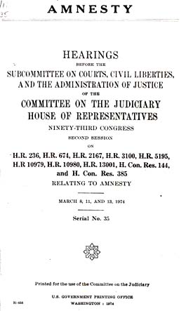 Source: Congress. House Committee on the Judiciary. Subcommittee on Courts, Civil Liberties and the Administration of Justice. Amnesty.  Washington, D.C. GPO, 1974.