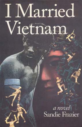 Source: Frazier, Sandie. I Married Vietnam: A Novel. New York, NY: George Braziller, 1992.