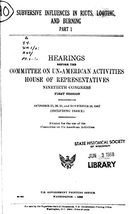 Source: Congress. House Un-American Activities Committee (HUAC). Subversive Influences in Riots, Looting, and Burning. Washington, D.C.: GPO, 1967, 1968. Pt. 1: Subversive Influences in Riots, Looting, and Burning (October 25, 26, 31, November 28, 1967).
