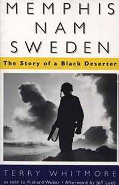 Source: Whitmore, Terry. Memphis, Nam, Sweden: The Story of a Black Deserter. Jackson, Mississippi: University of Mississippi University Press, 1997 (Previously published: Garden City, N.Y.: Doubleday, 1971).